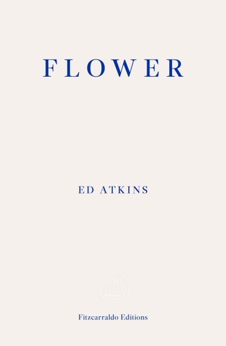 Flower, Ed Atkins