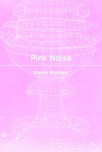 Pink Noise, Kevin Holden