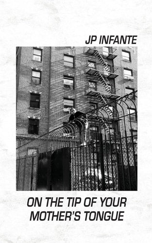 On the Tip of Your Mother's Tongue, J. P. Infante