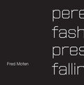 Perennial Fashion Presence Falling, Fred Moten