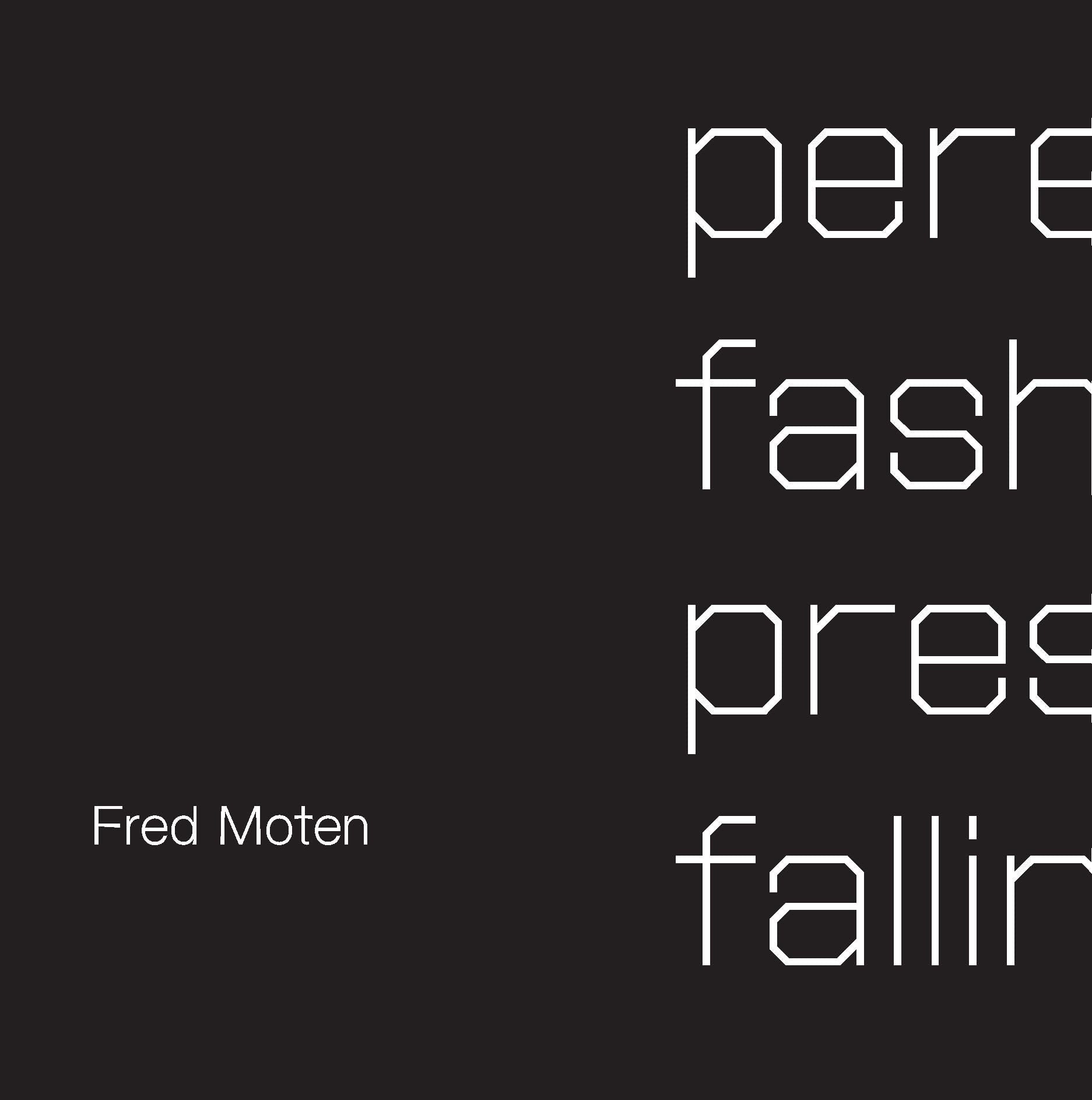 Perennial Fashion Presence Falling, Fred Moten