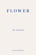 Flower, Ed Atkins