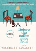 Before the Coffee Gets Cold A Novel, Toshikazu Kawaguchi