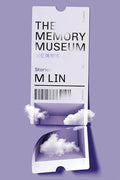 The Memory Museum Stories, M Lin