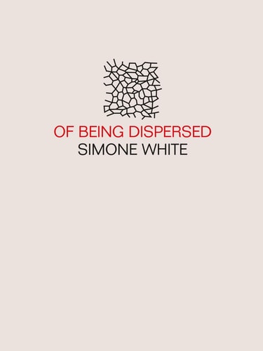 Of Being Dispersed, Simone White