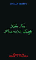 The New Fascist Body, Dagmar Herzog