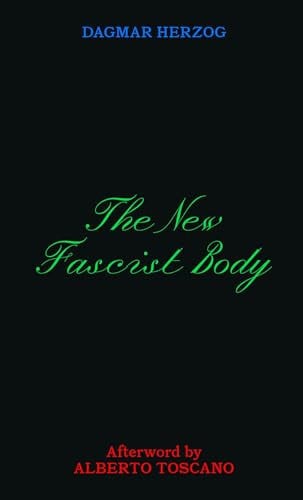 The New Fascist Body, Dagmar Herzog