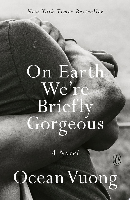 On Earth We're Briefly Gorgeous A Novel, Ocean Vuong