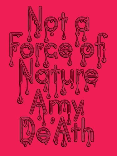 Not a Force of Nature, Amy De'Ath