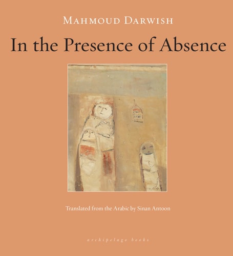 In the Presence of Absence, Mahmoud Darwish