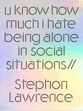 U Know How Much I Hate Being Alone in Social Situations, Stephon Lawrence