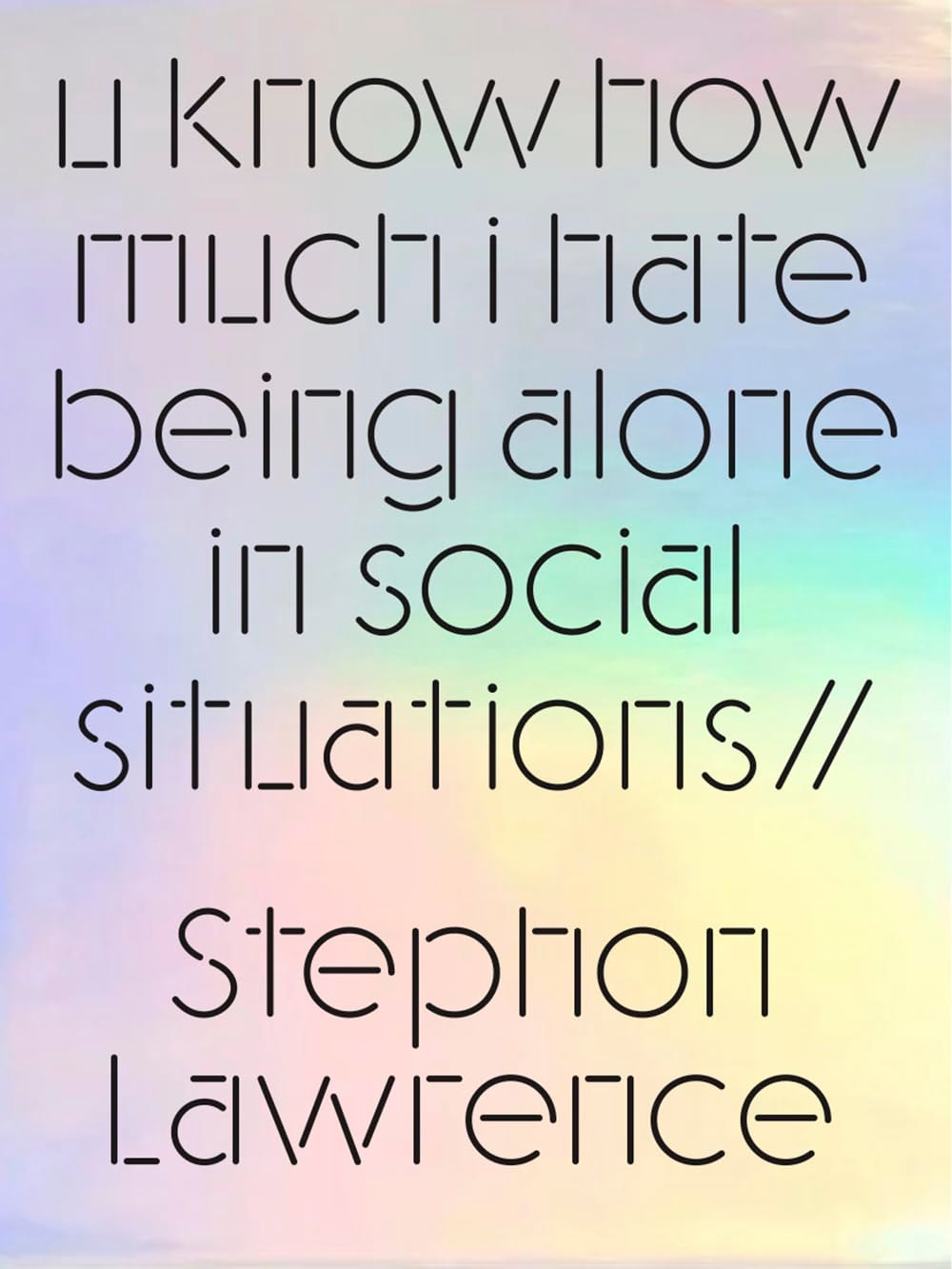 U Know How Much I Hate Being Alone in Social Situations, Stephon Lawrence