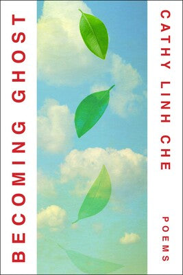 Cathy Linh Che: Becoming Ghost