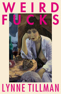 Weird Fucks, Lynne Tillman