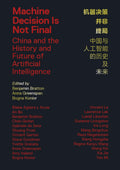 Machine Decision Is Not Final: China and the History and Future of AI
