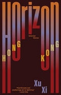 Horizon Hong Kong - Selected Stories, Xu Xi