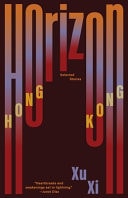 Horizon Hong Kong - Selected Stories, Xu Xi