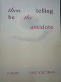 Then telling be the antidote