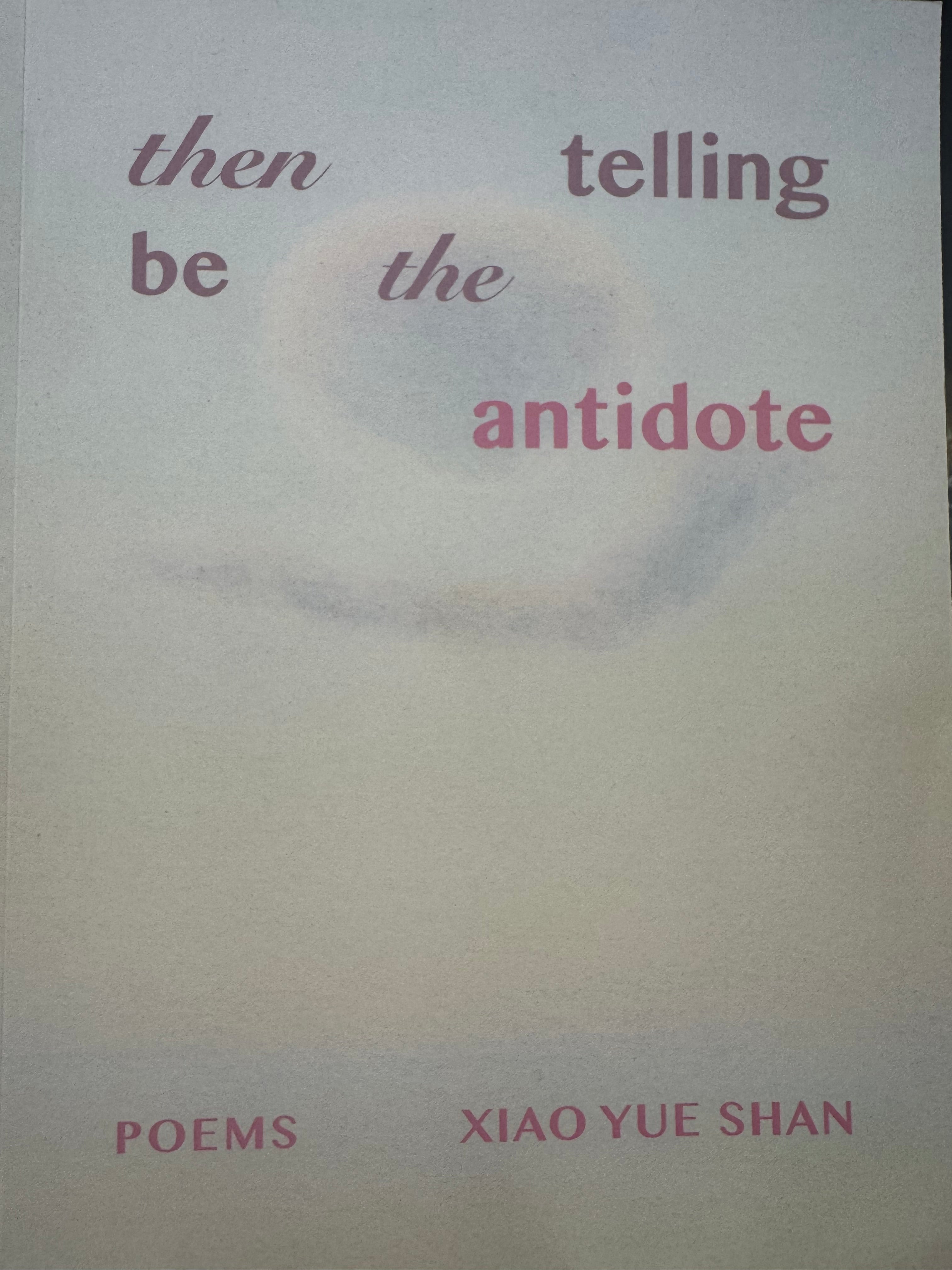 Then telling be the antidote