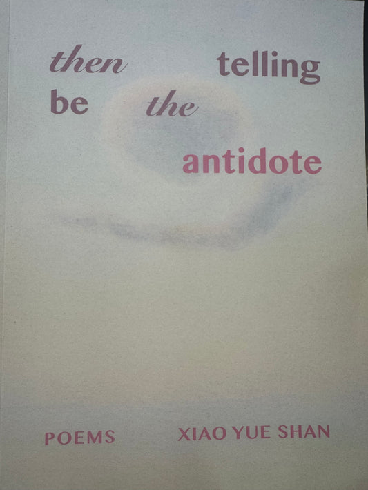 Then telling be the antidote