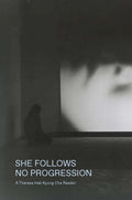 She Follows No Progression A Theresa Hak Kyung Cha Reader, Theresa Hak Kyung Cha
